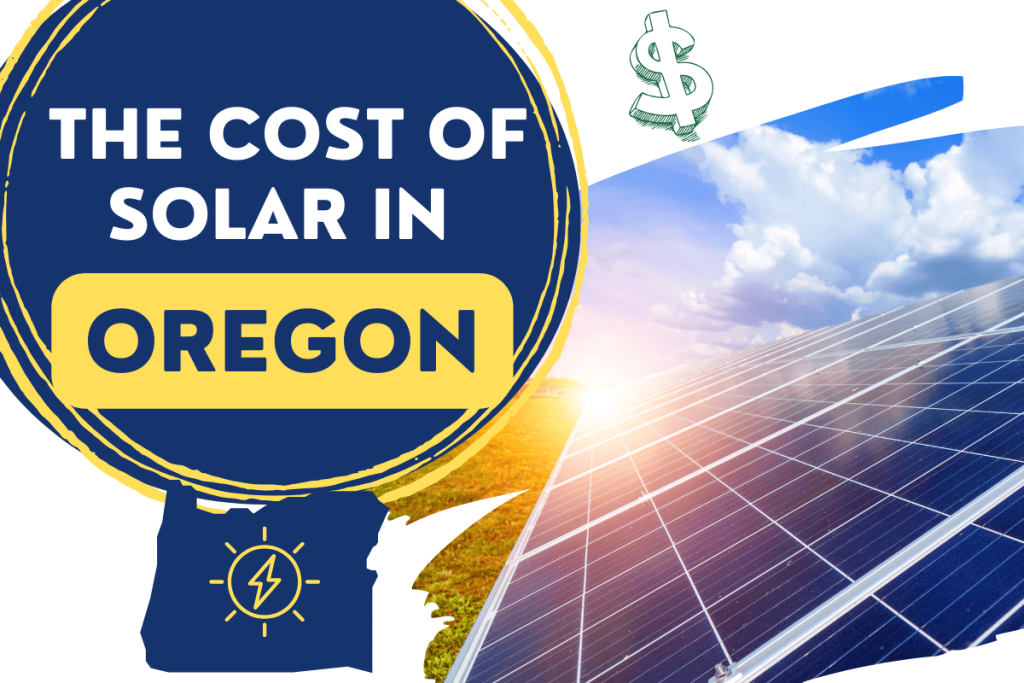 Cost of Solar Panels In Oregon [Updated 2023]